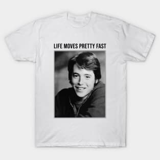 Life Moves pretty Fast T-Shirt